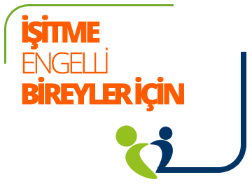 İşitme Engelli Bireyler İçin